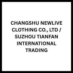 CHANGSHU NEWLIVE CLOTHING CO., LTD / SUZHOU TIANFAN INTERNATIONAL TRADING