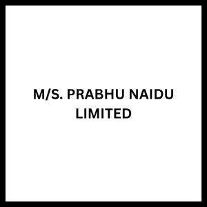 M/s. Prabhu Naidu Limited